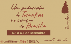 Senac e Sesc Tocantins participam pela 1 vez da Semana da Cultura e Gastronomia Regional em Braslia